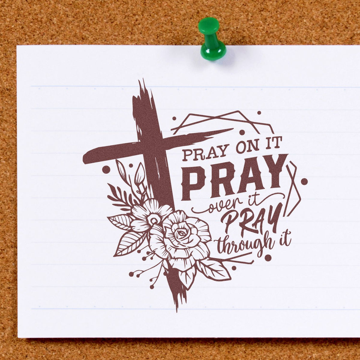 Faith-based rubber stamp design with cross, flowers, and Pray on it, pray over it, pray through it for Christian crafts.