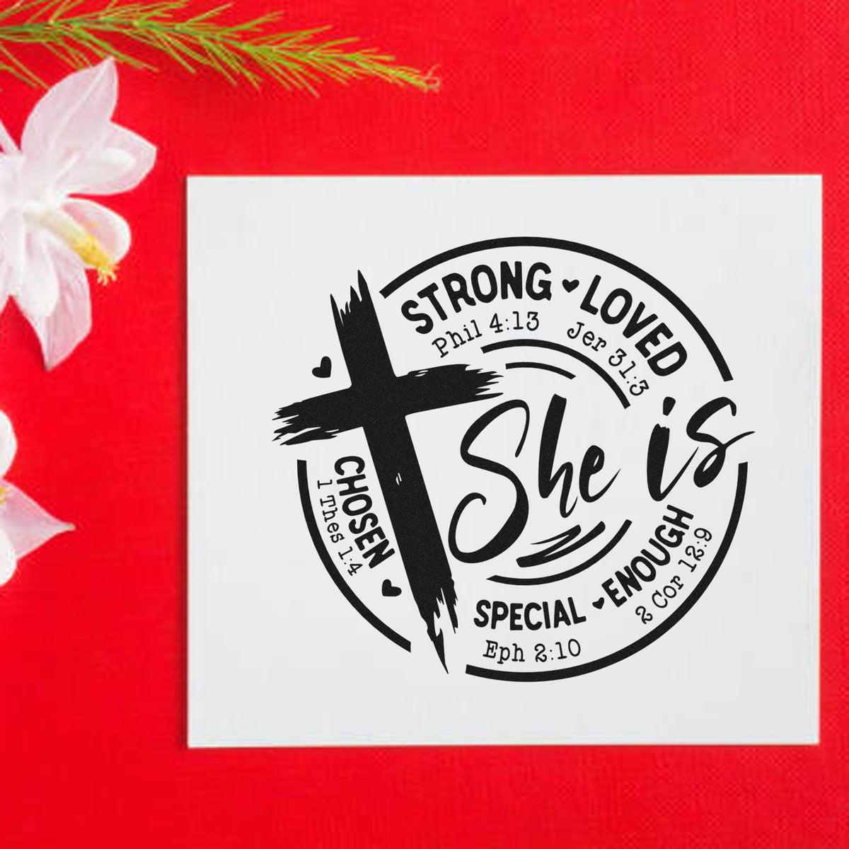 Custom Christian rubber stamp with cross and She Is design, featuring strong, loved, chosen, special, and enough.