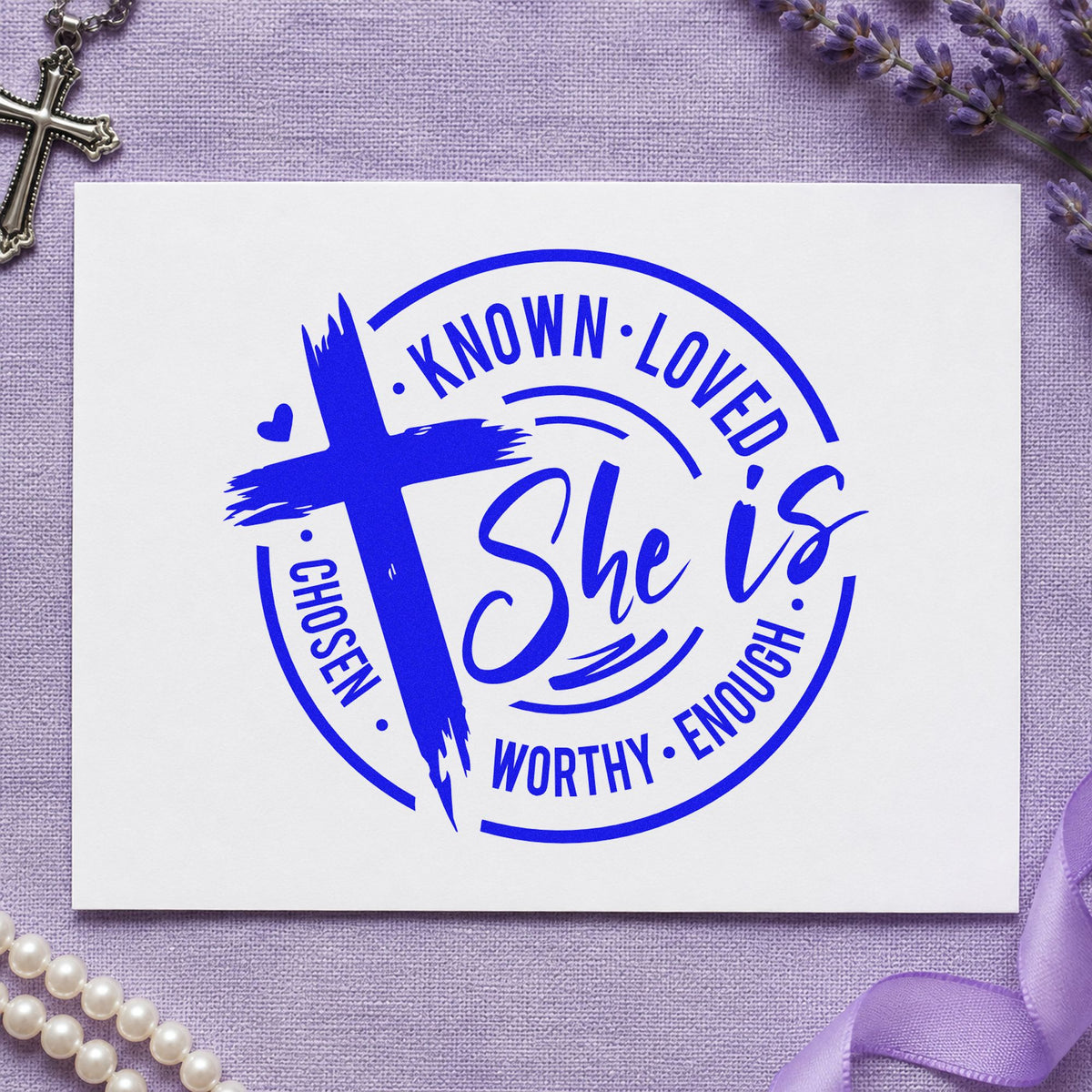 She Is Known Loved Worthy craft stamp in blue ink on cardstock, an easy option for group home tees.