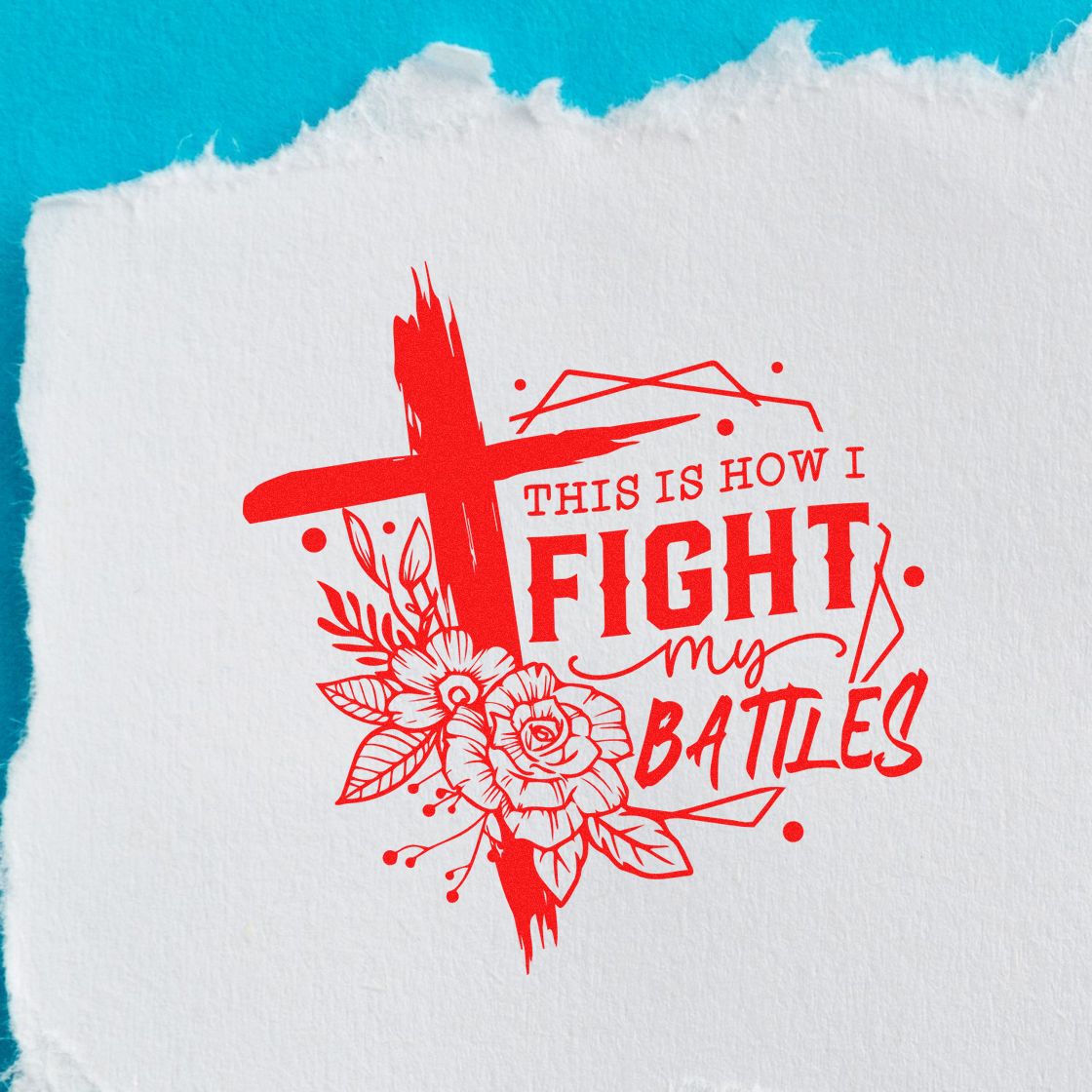 Christian rubber stamp design reading This Is How I Fight My Battles with floral cross artwork on white paper.