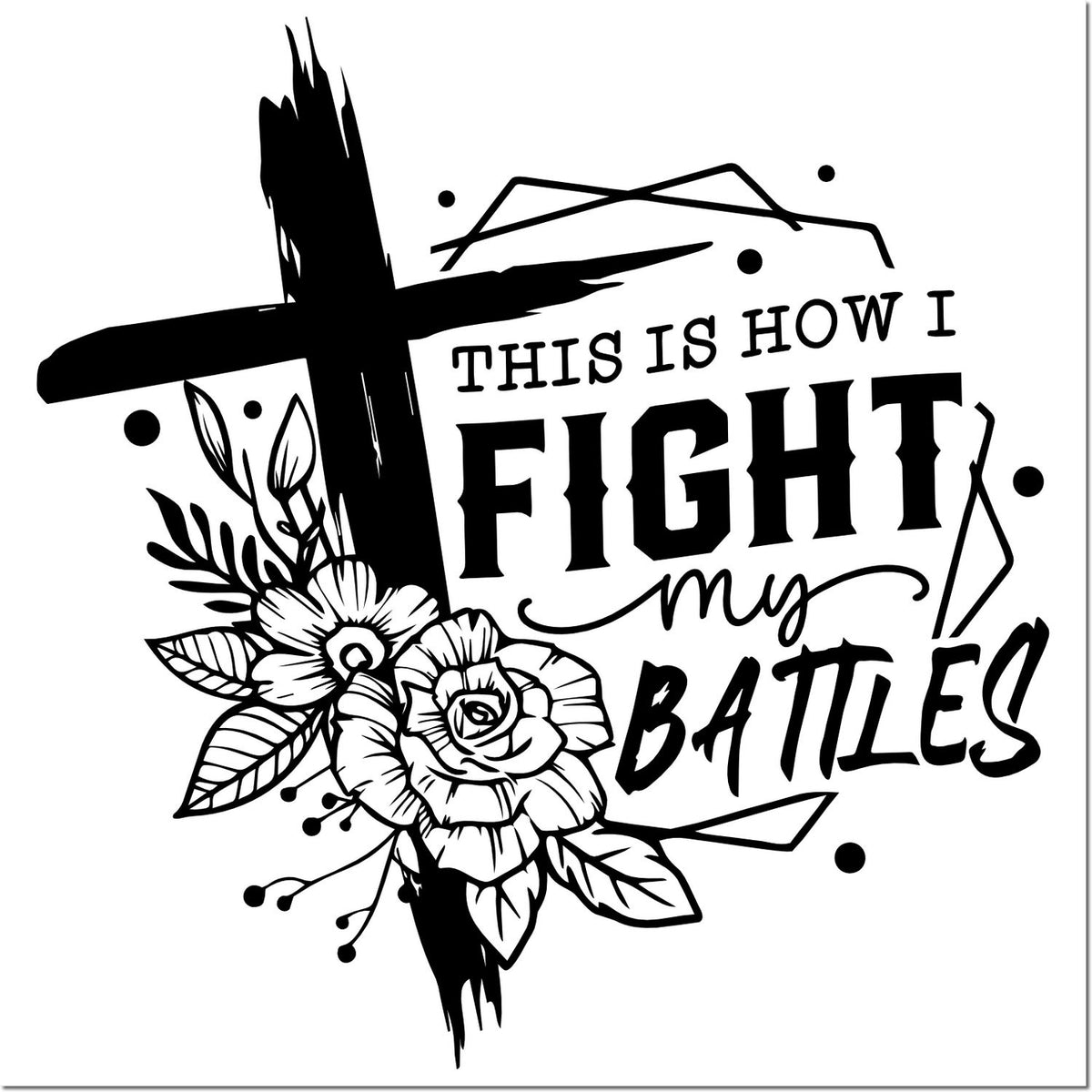 Christian rubber stamp design with floral cross and quote This is how I fight my battles for faith-based crafts.