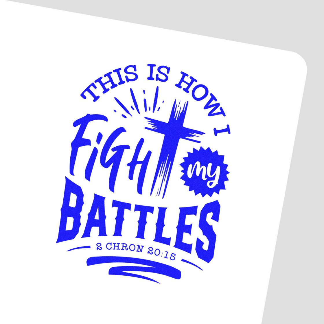 Christian rubber stamp design with This Is How I Fight My Battles and cross, inspired by 2 Chronicles 20:15.
