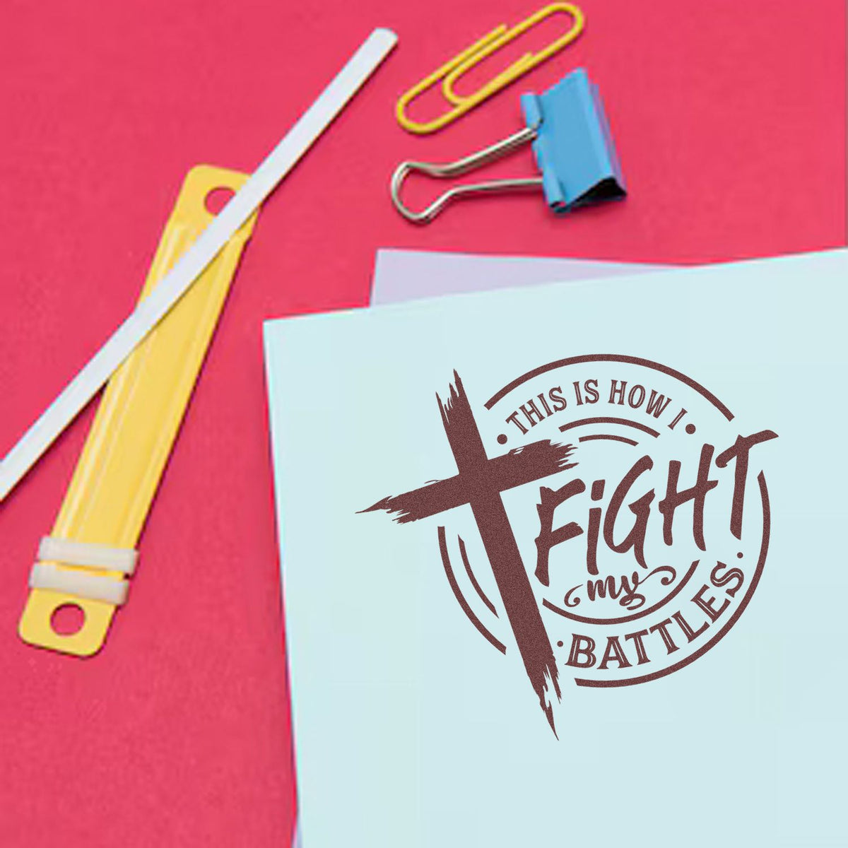 Faith-based rubber stamp design with This Is How I Fight My Battles quote on stationery and office supplies.