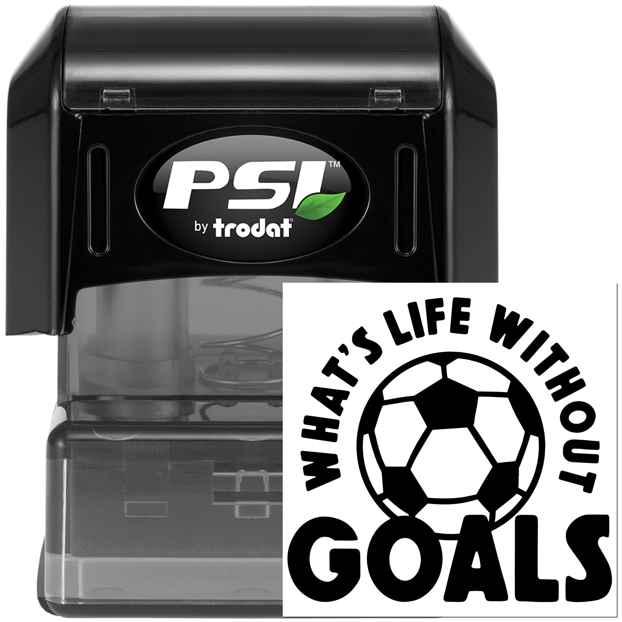 PSI by Trodat self-inking rubber stamp with soccer ball and Whats Life Without Goals design for sports motivation.
