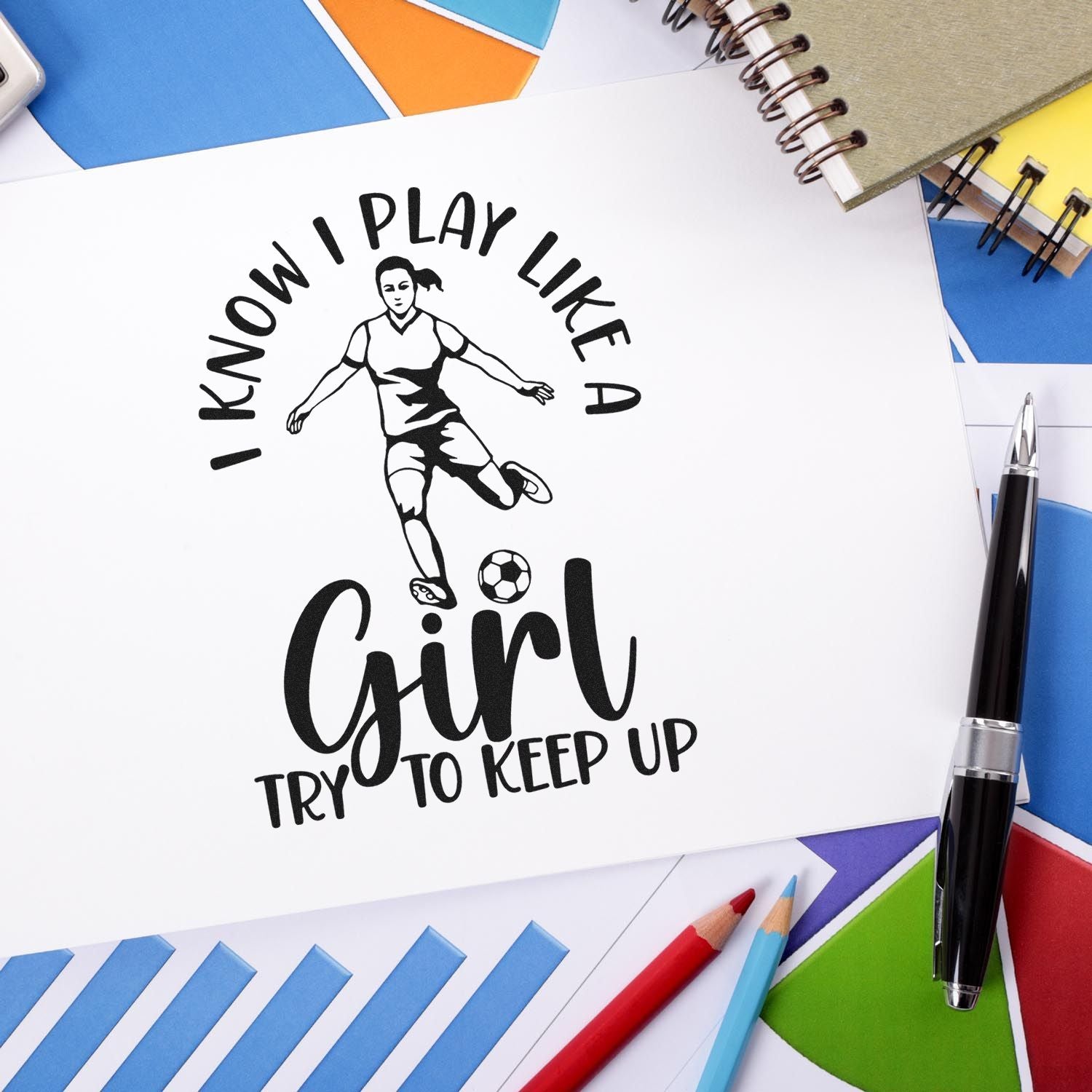 Soccer girl rubber stamp design with I know I play like a girl, try to keep up for sports-themed crafts and stationery.