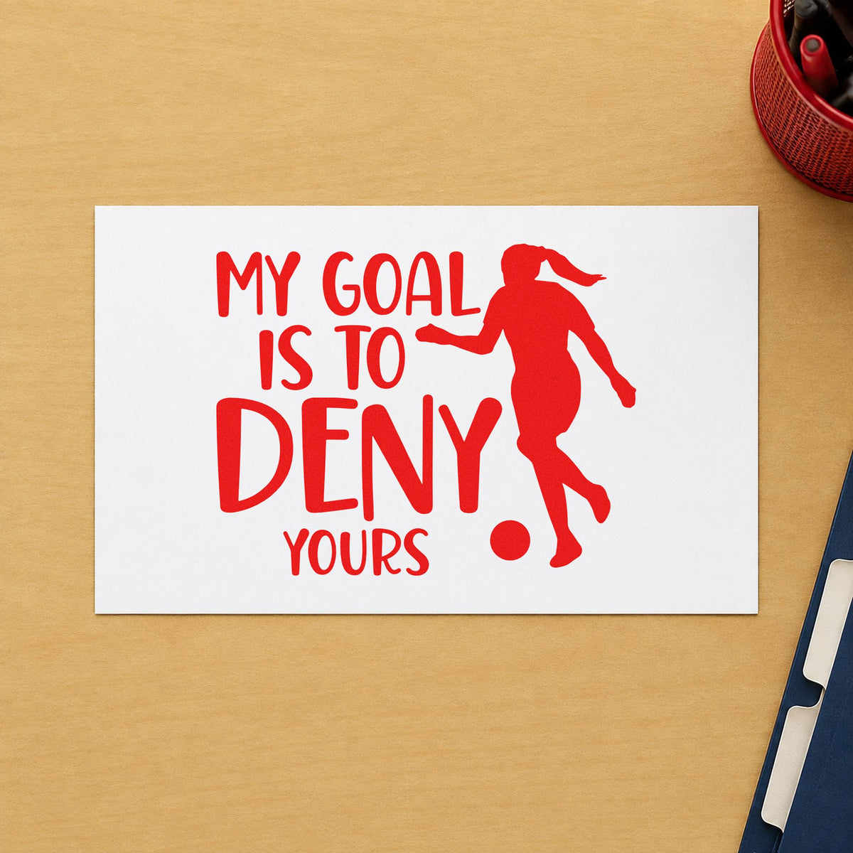 My Goal Is to Deny Yours rubber stamp shown in red ink, stamped for projects such as senior night notes.