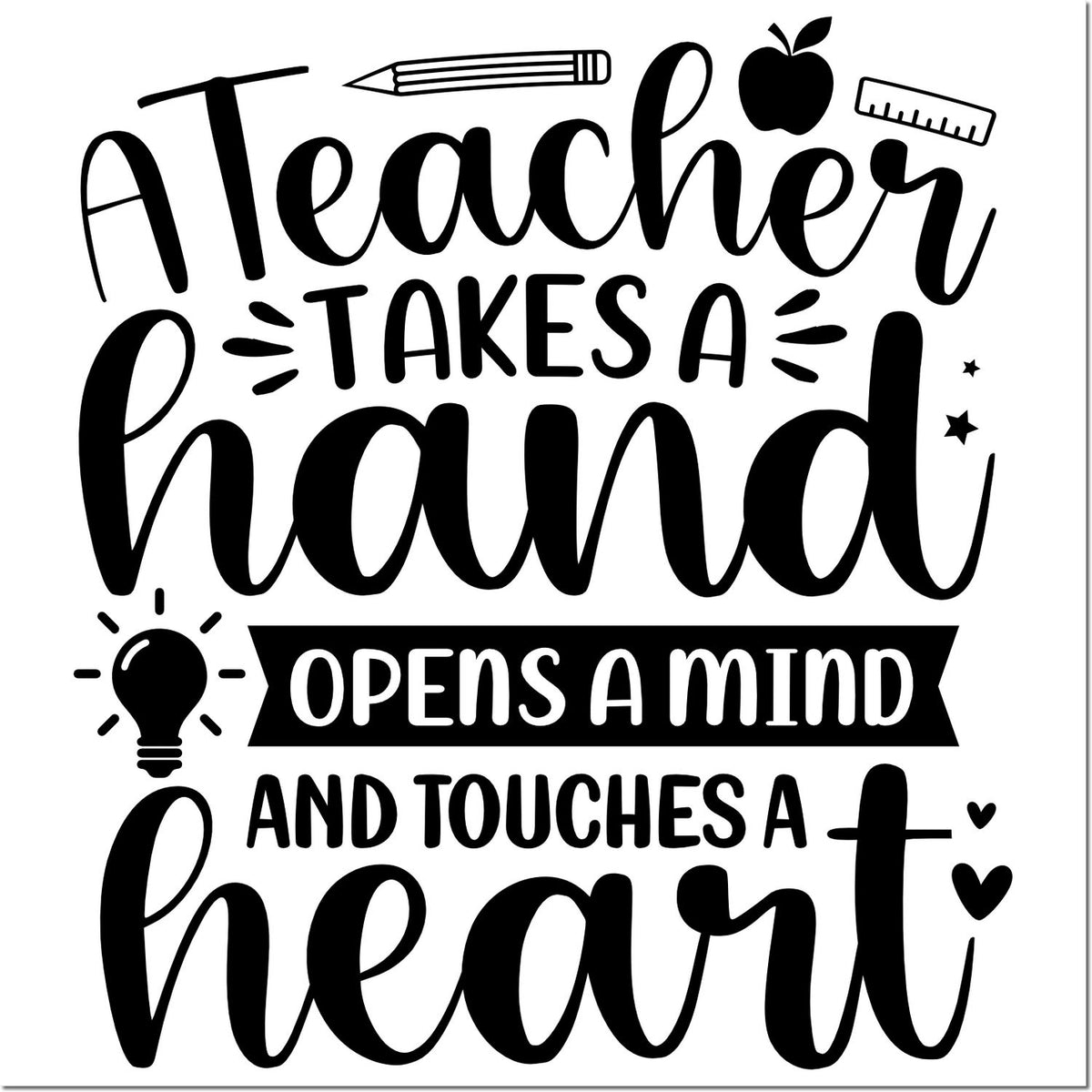 Teacher rubber stamp design with quote A Teacher Takes a Hand, Opens a Mind and Touches a Heart plus school icons.