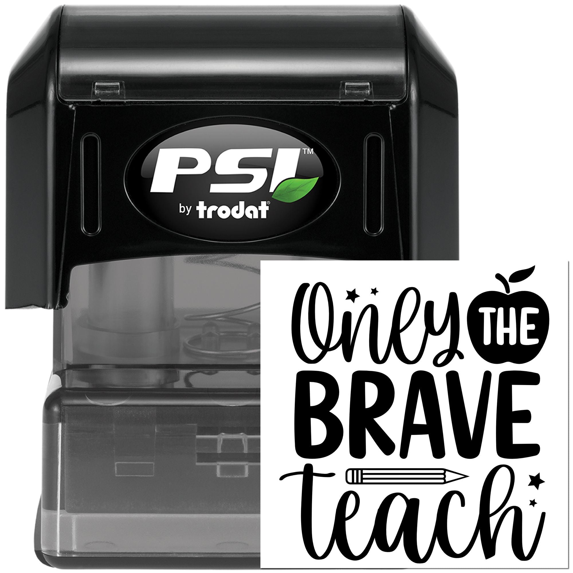 PSI by Trodat self-inking rubber stamp with Only the Brave Teach design for teachers and classroom use.