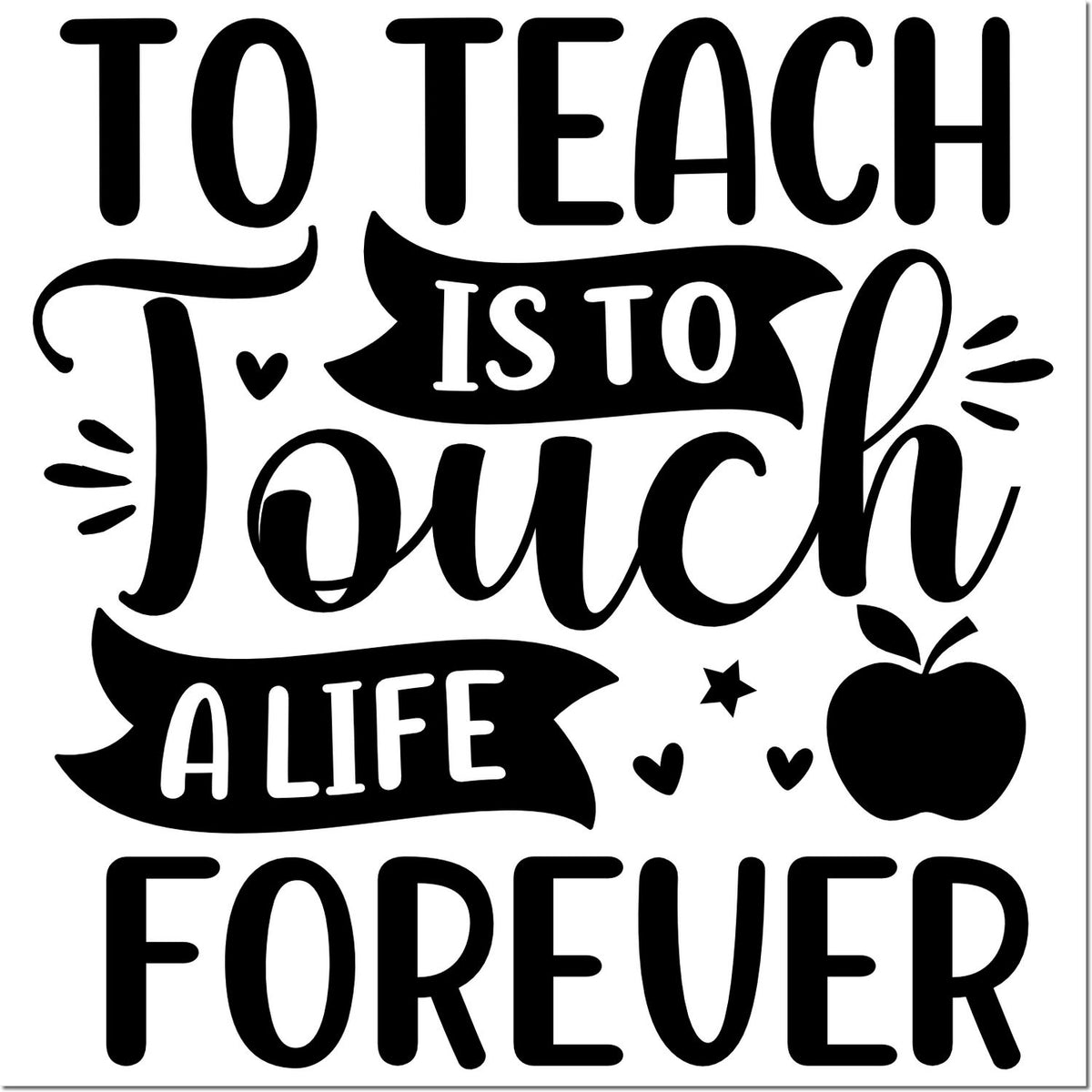 Teacher appreciation rubber stamp design with quote To Teach Is to Touch a Life Forever and apple icon.