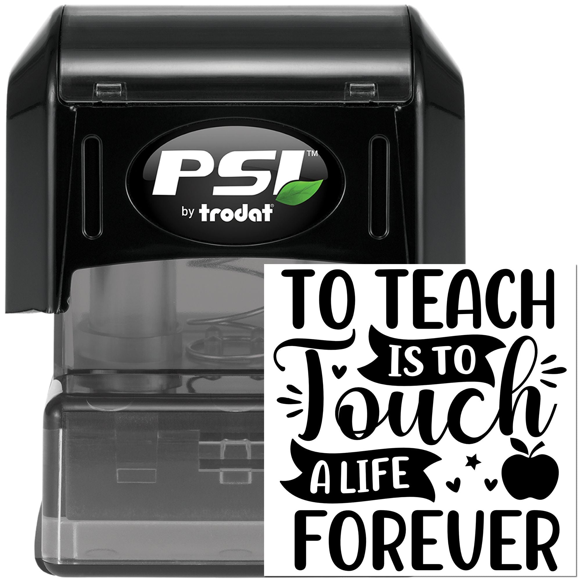 PSI by Trodat self-inking rubber stamp with To Teach Is To Touch A Life Forever classroom quote and apple design