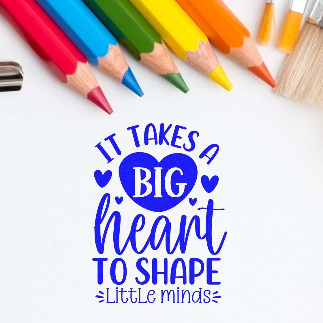 Teacher appreciation rubber stamp design reading It takes a big heart to shape little minds with colorful pencils and hearts.