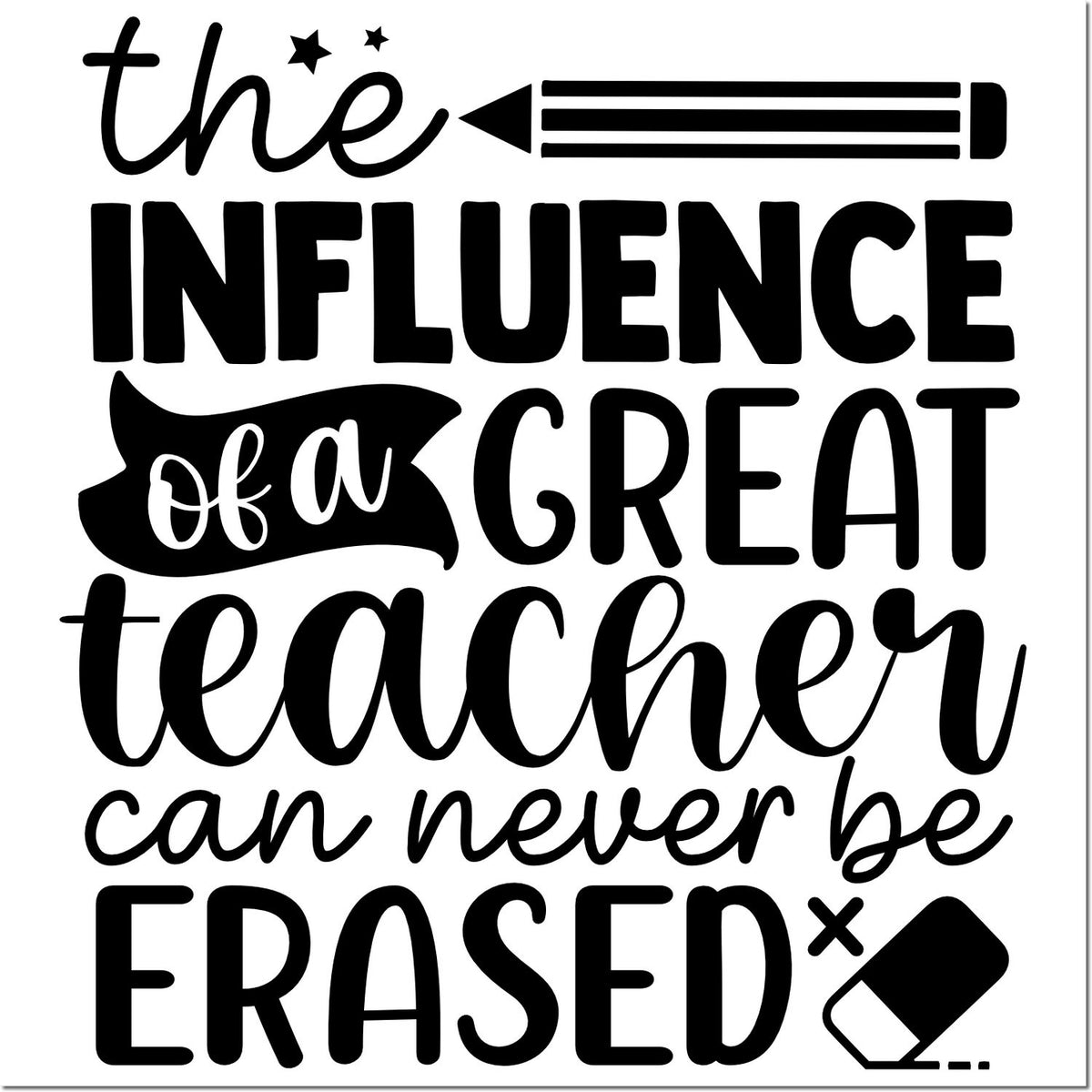 Teacher rubber stamp design with quote, The influence of a great teacher can never be erased, with pencil and eraser icons.