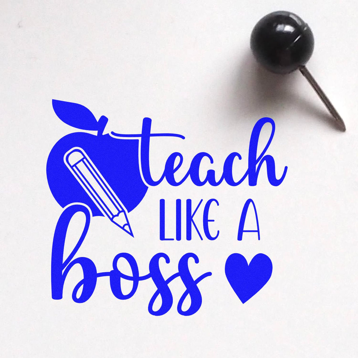 Teach Like a Boss rubber stamp design with apple, pencil, and heart, perfect for teacher appreciation crafts and classroom gifts.