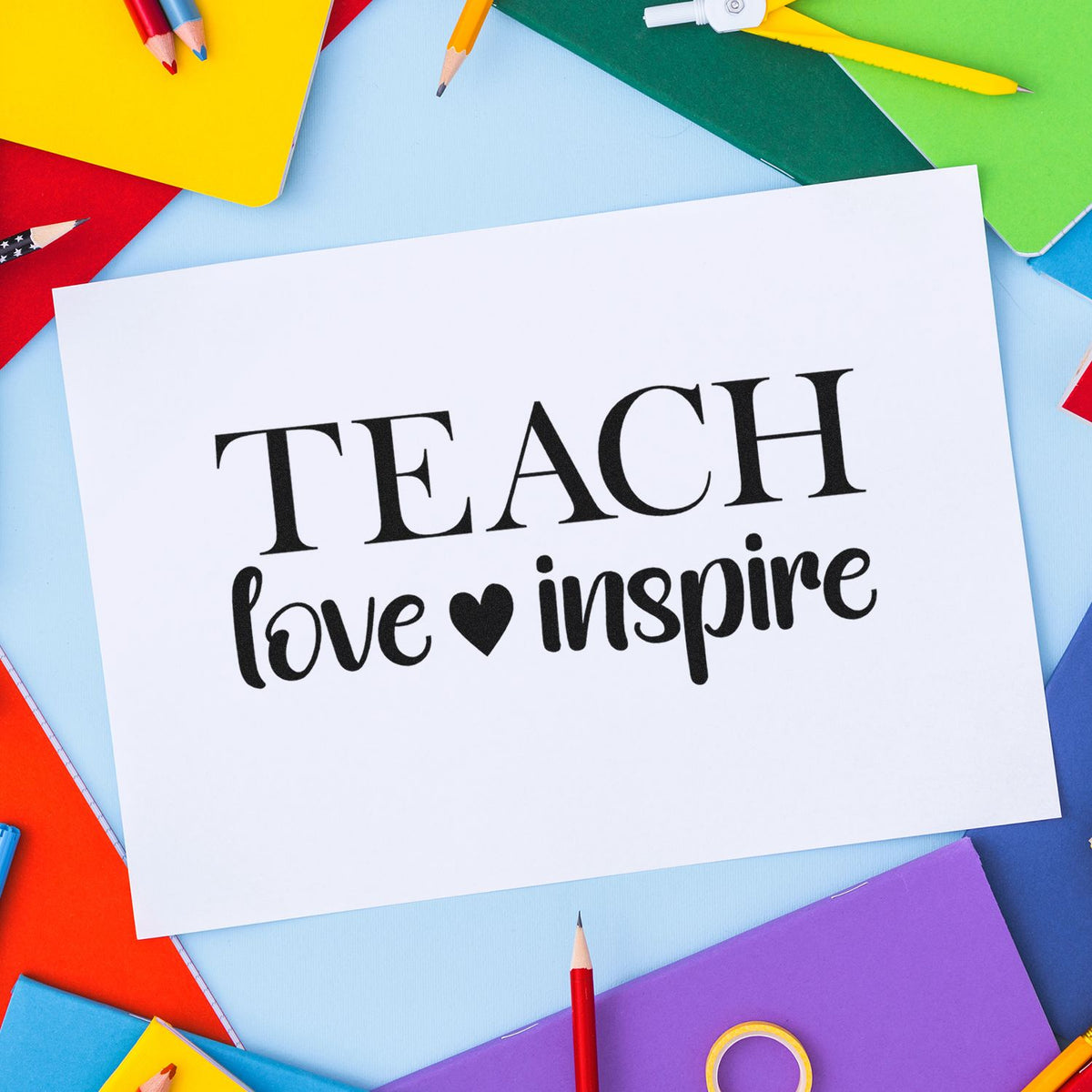 Inspirational teacher rubber stamp with Teach, love, inspire for classroom crafts, cards, and school projects.