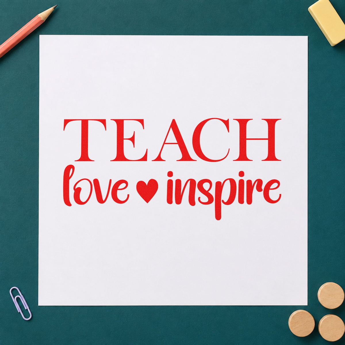 Teach Love Inspire Serif rubber stamp shown in red ink, stamped for projects such as first contract notes.