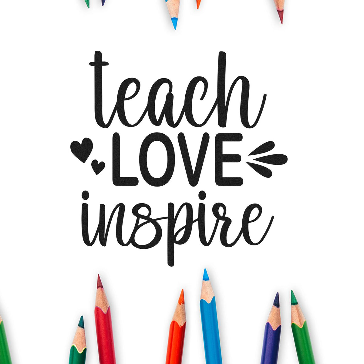 Teach Love Inspire teacher rubber stamp design with colorful pencils for classroom crafts and inspirational education projects