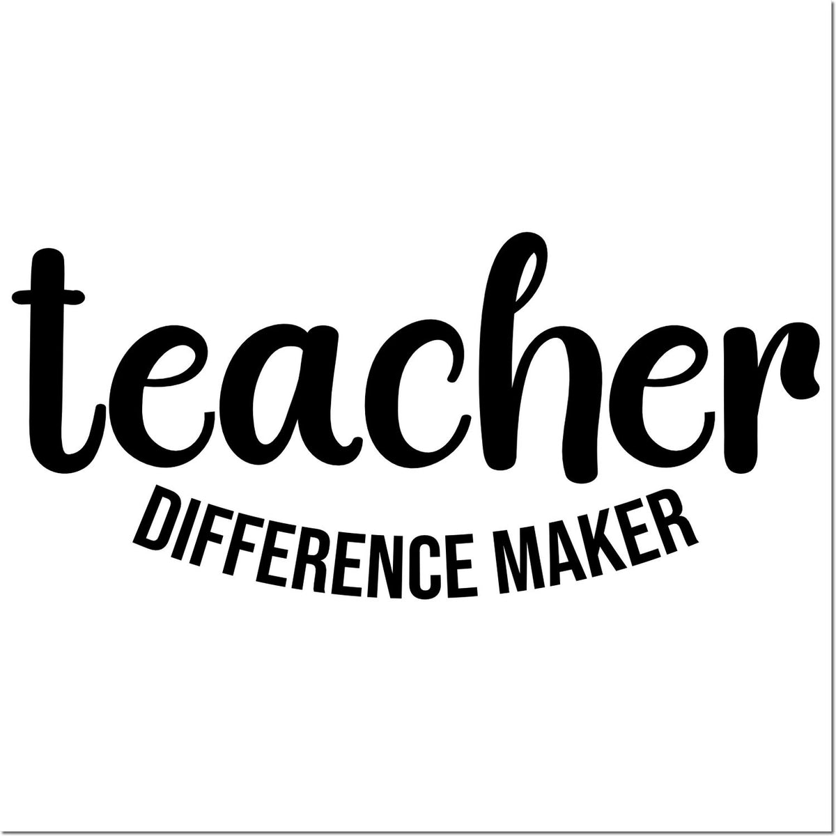 Teacher difference maker rubber stamp design for educators, classroom use, and teacher appreciation gifts.