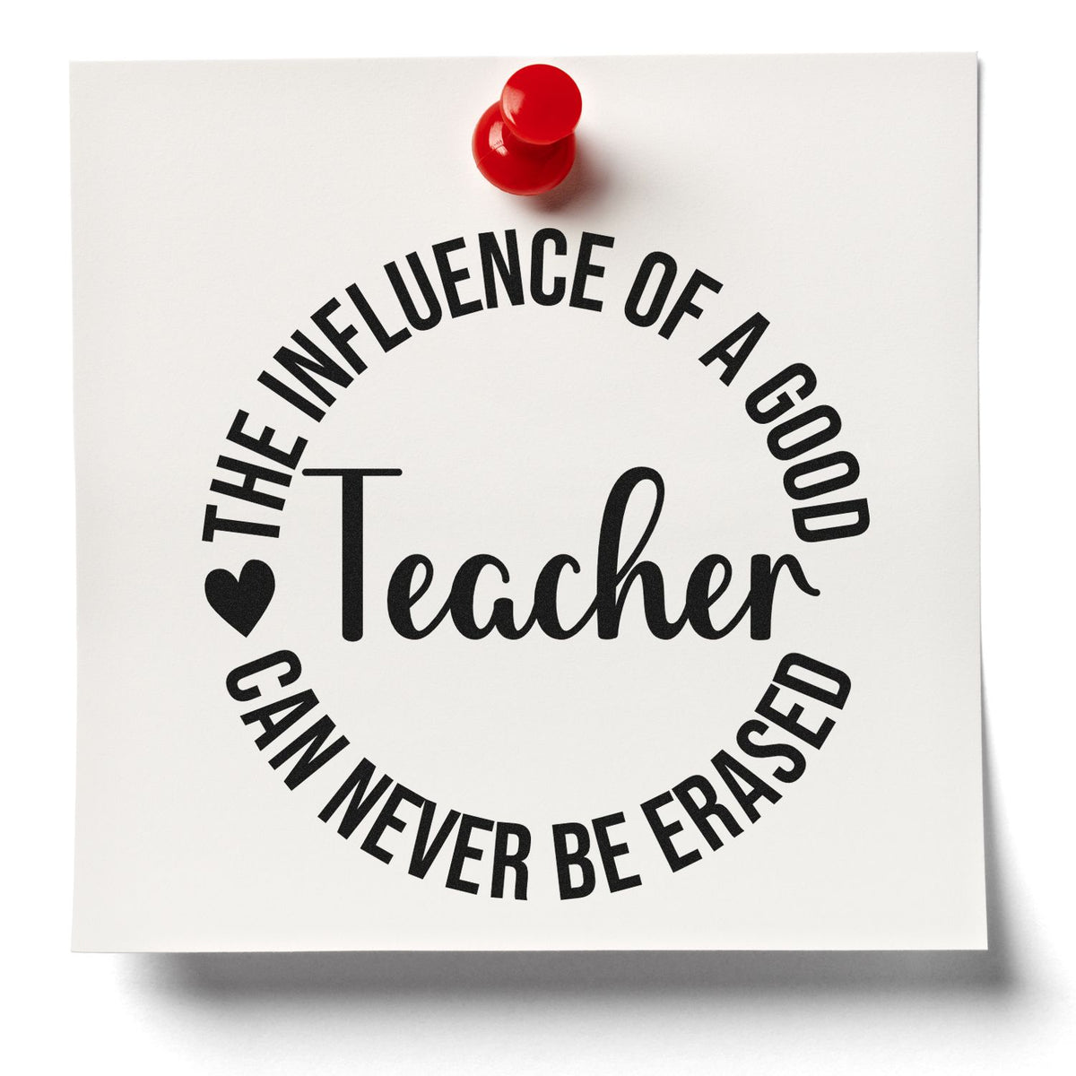 Teacher appreciation rubber stamp with quote, The influence of a good teacher can never be erased, on white paper.