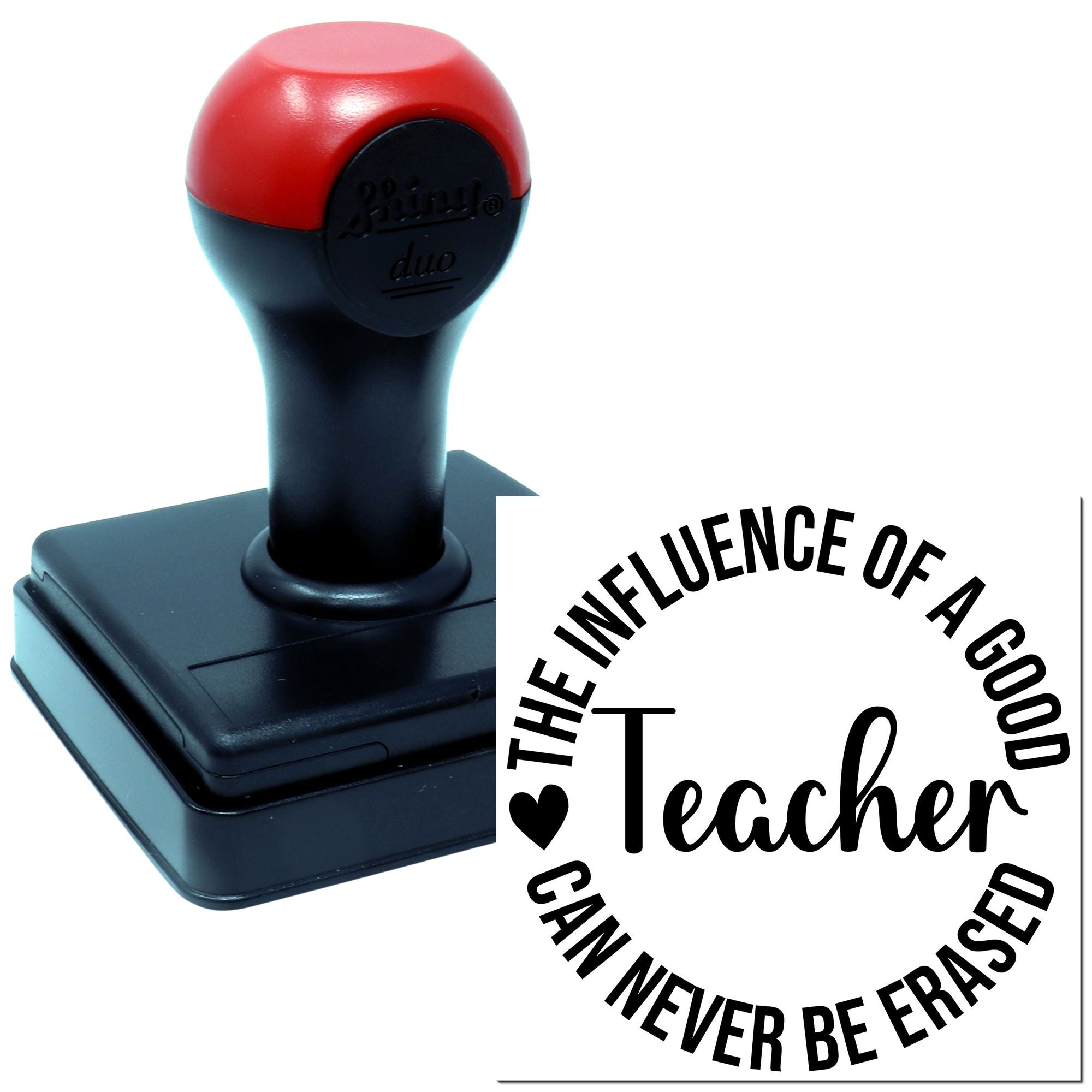 Teacher appreciation self-inking rubber stamp with quote, The Influence of a Good Teacher Can Never Be Erased.