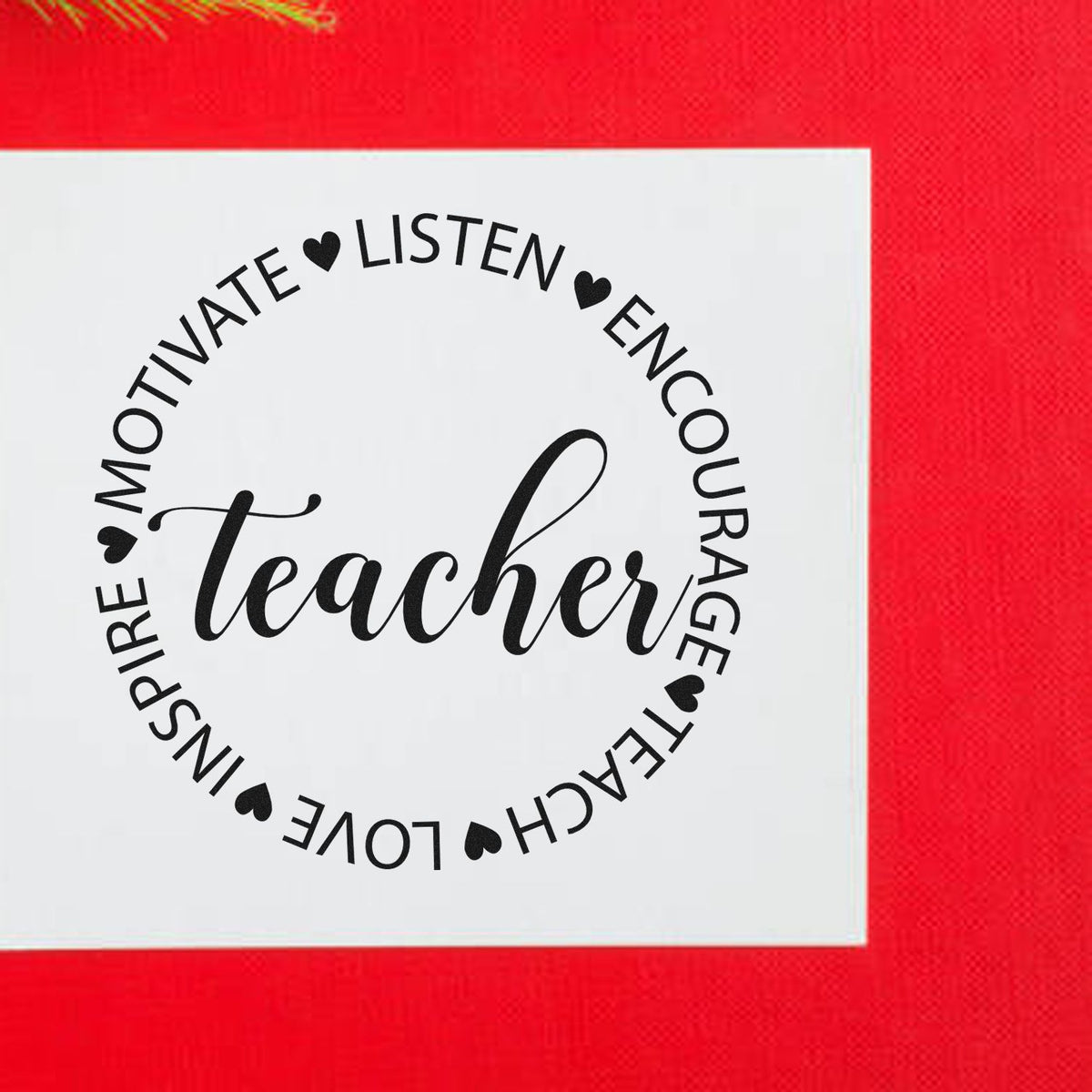 Teacher rubber stamp design with motivational words: motivate, listen, encourage, teach, inspire and love.