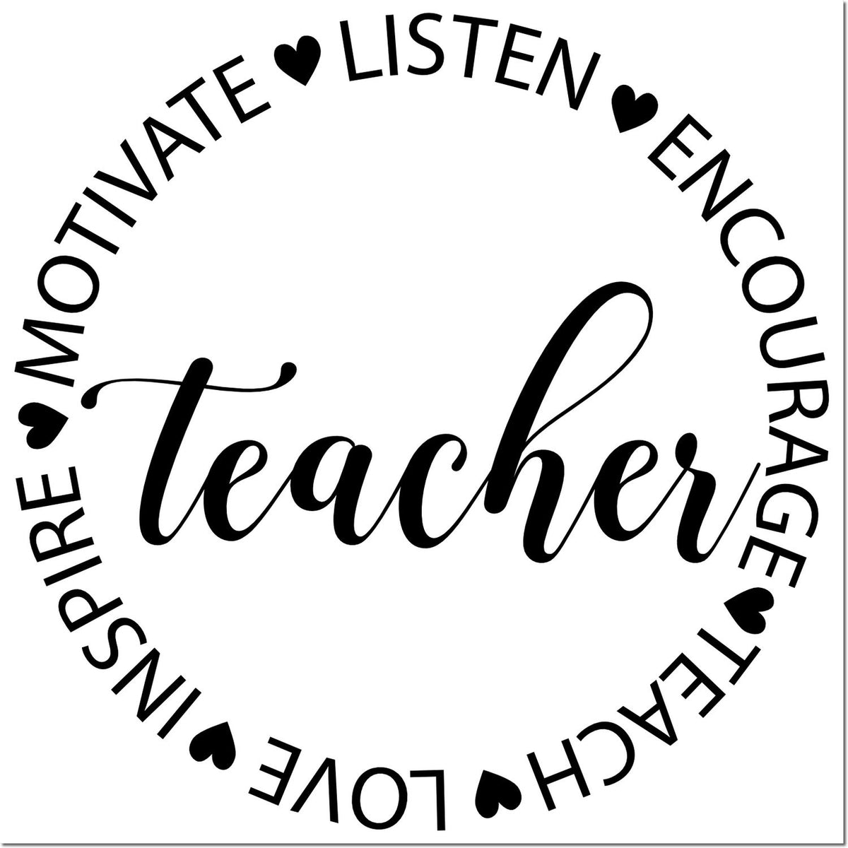 Teacher rubber stamp design with circular quote motivating educators to listen, encourage, teach, inspire and love.