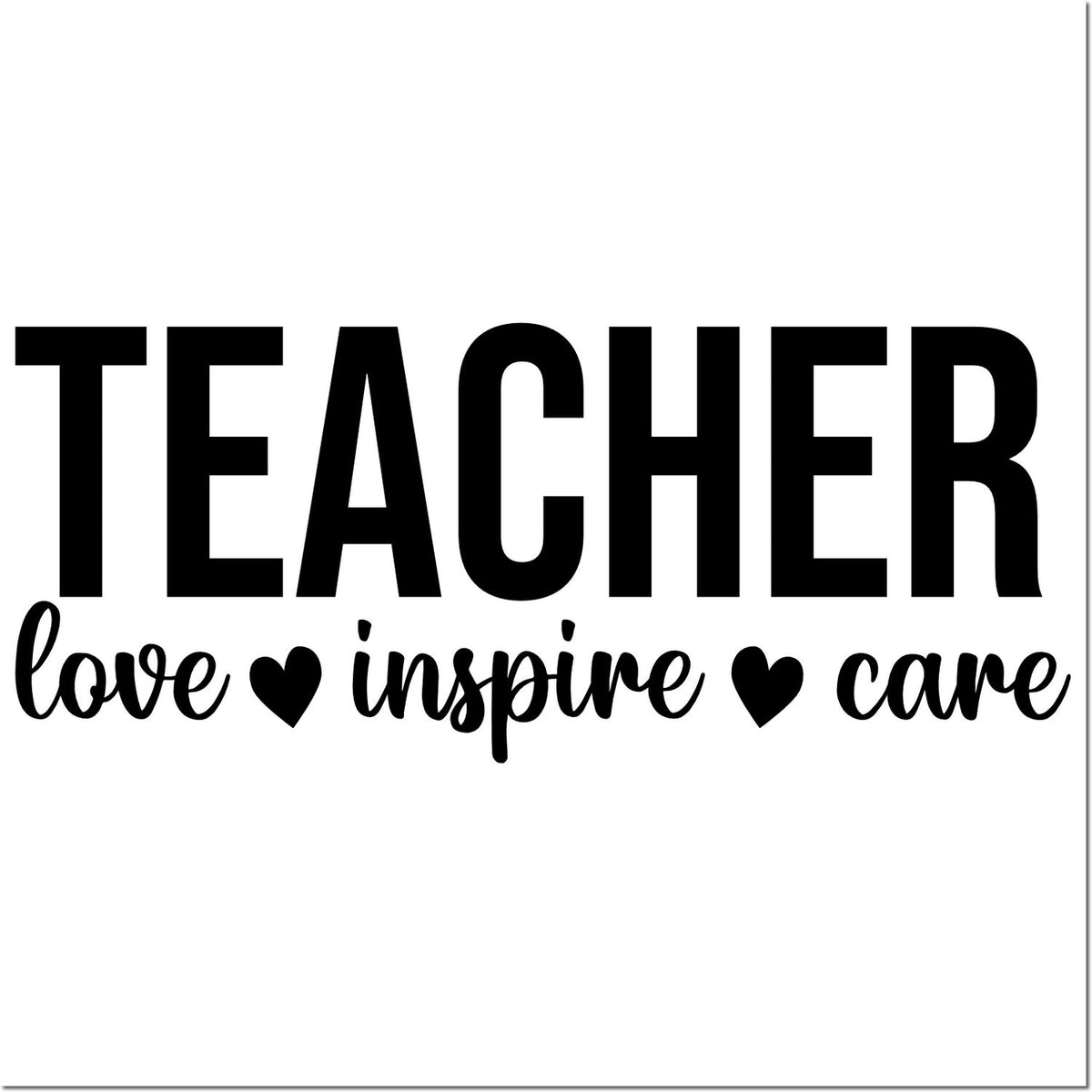 Teacher rubber stamp design with love, inspire, care message for classroom crafts, teacher gifts, and appreciation projects.