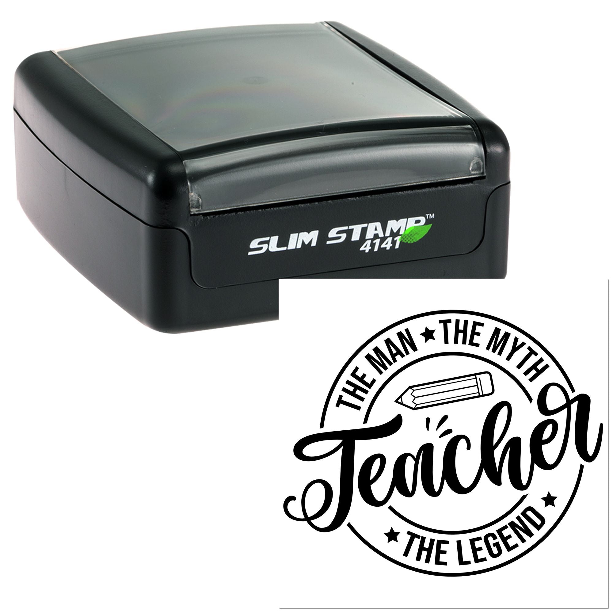 Slim Stamp 4141 custom teacher rubber stamp with The Man, The Myth, Teacher, The Legend imprint.
