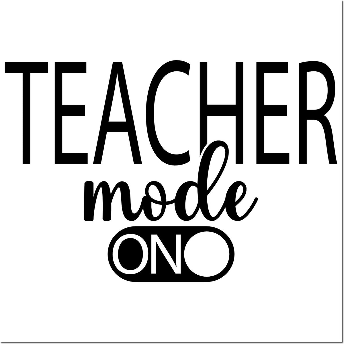 Teacher mode on rubber stamp design for educators, classroom use, and school craft projects.