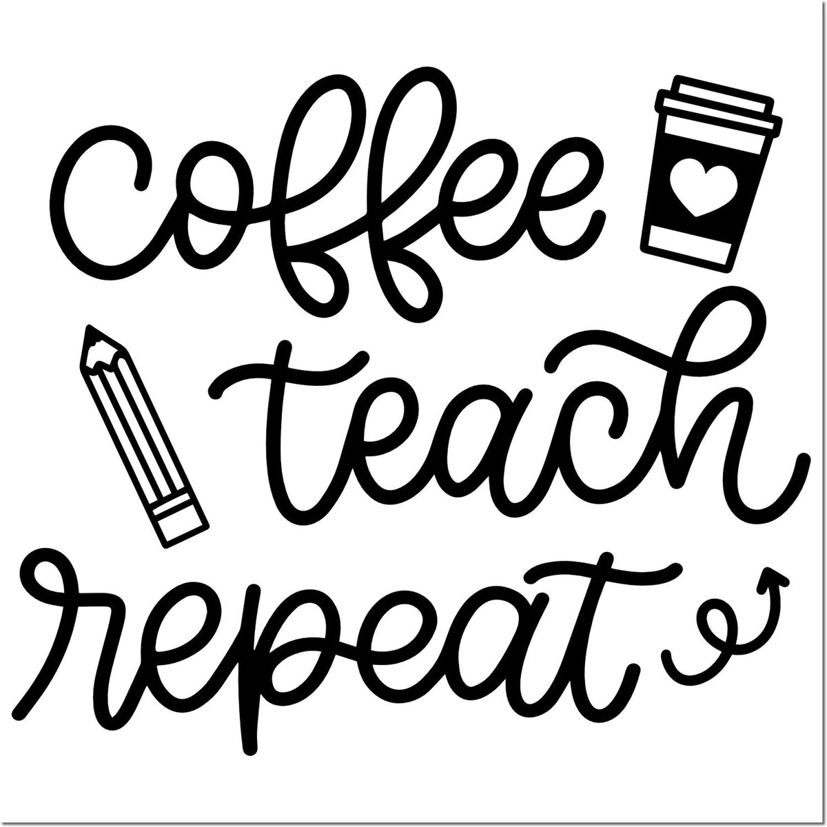 Coffee teach repeat with coffee cup and pencil, a teacher-themed rubber stamp design for classroom crafts.