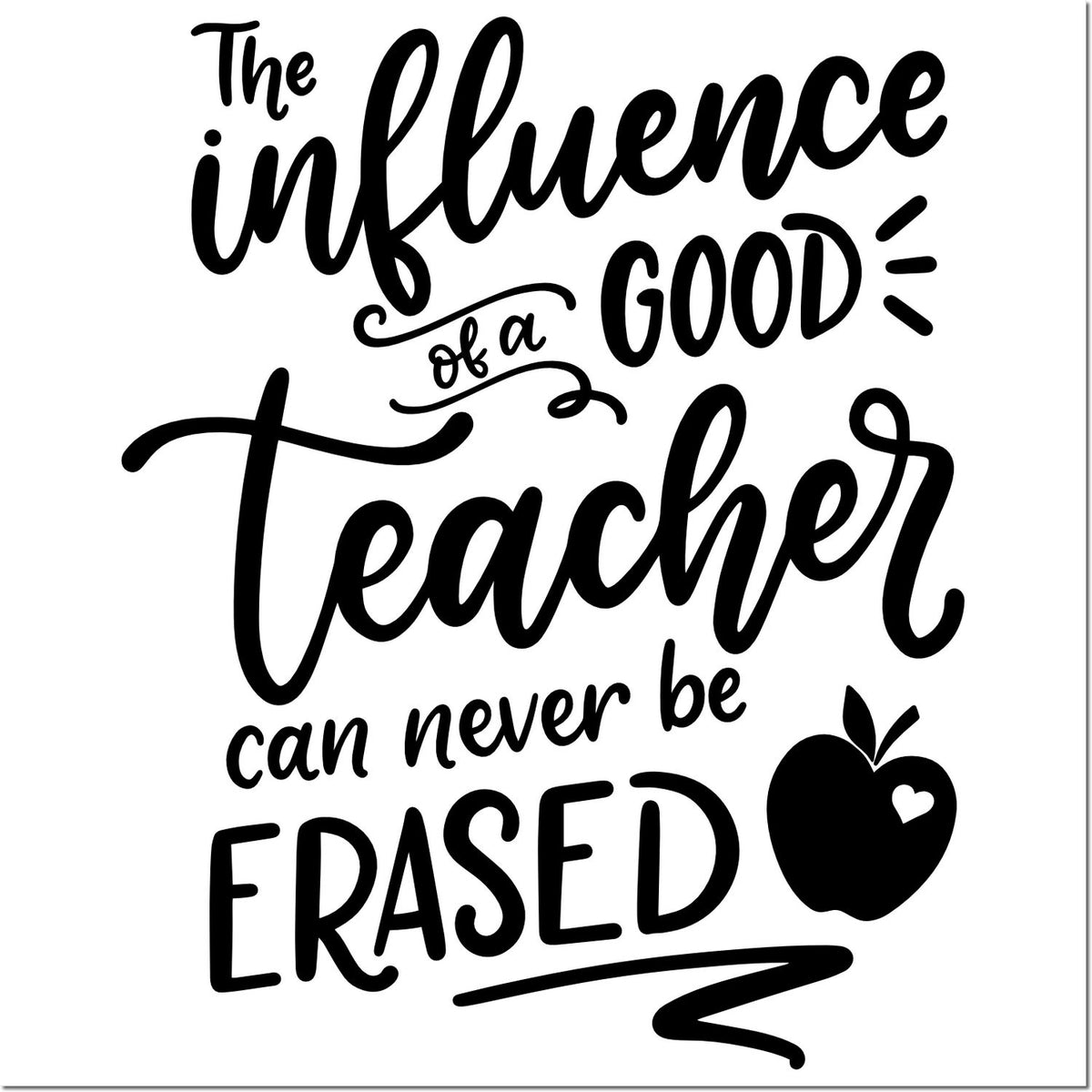 Inspirational teacher rubber stamp with quote, The influence of a good teacher can never be erased, and apple icon.