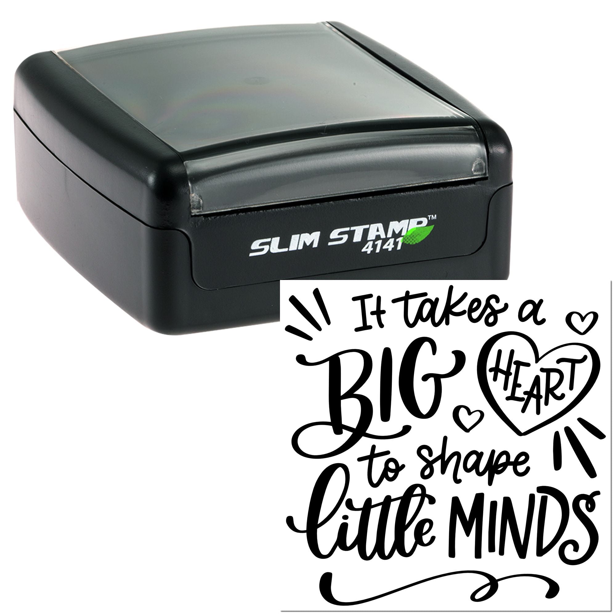 Slim rubber stamp showing teacher quote design: It takes a big heart to shape little minds with heart graphic.