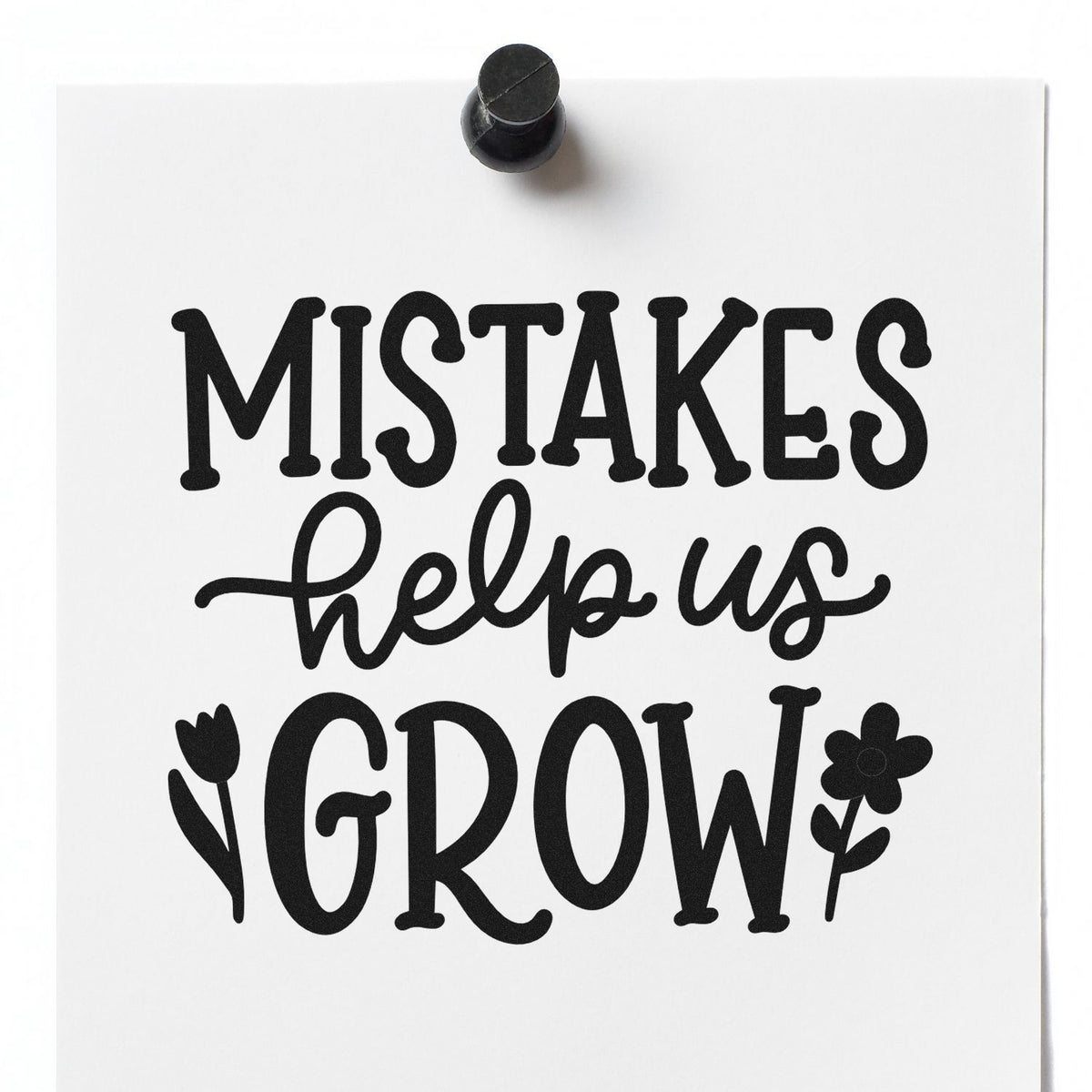Inspirational rubber stamp design reading Mistakes help us grow for crafts, journaling, and motivational office use.
