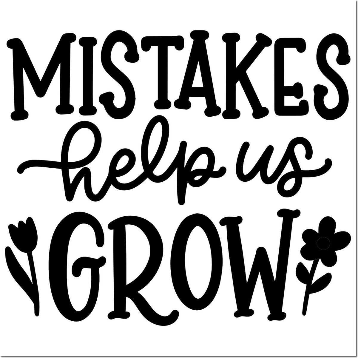 Motivational rubber stamp design with Mistakes help us grow quote, ideal for crafting, journaling, and handmade cards.
