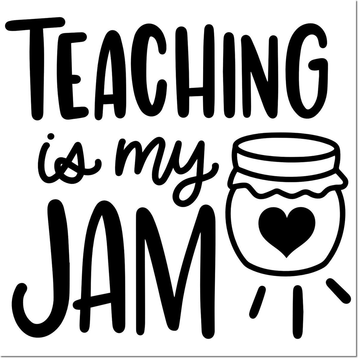 Teaching is my jam rubber stamp design with heart jar icon, ideal for teacher gifts, classroom crafts, and handmade cards.
