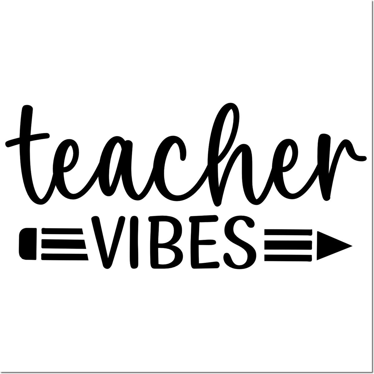 Teacher vibes rubber stamp design with playful handwritten text and pencil accents for classroom crafts and planner use.