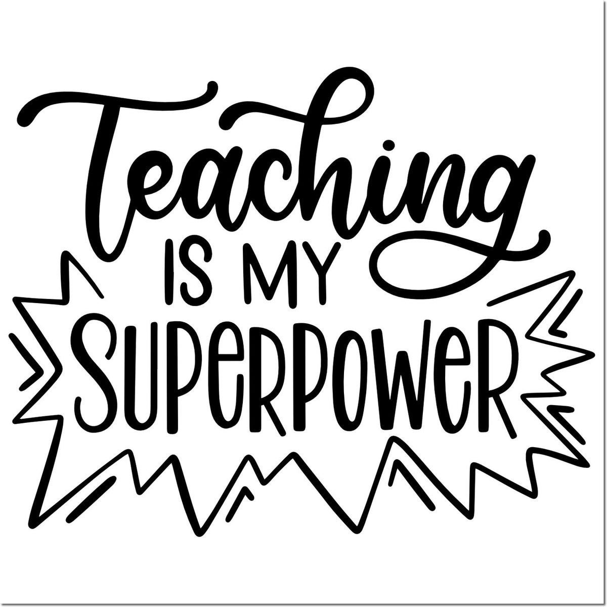 Teaching Is My Superpower teacher rubber stamp design with bold hand lettering and starburst accents.