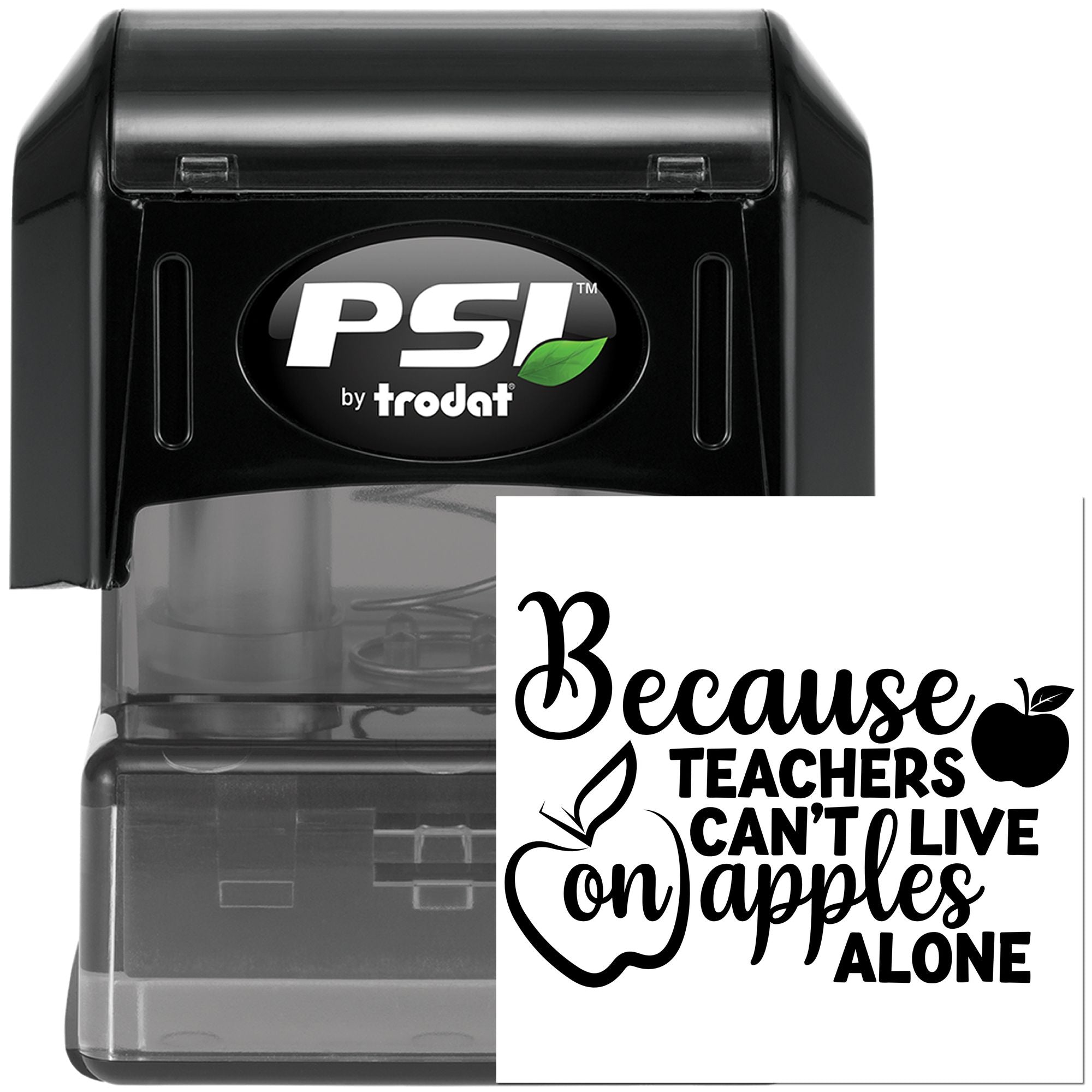 PSI by Trodat self-inking rubber stamp featuring Because Teachers Cant Live on Apples Alone teacher appreciation message.