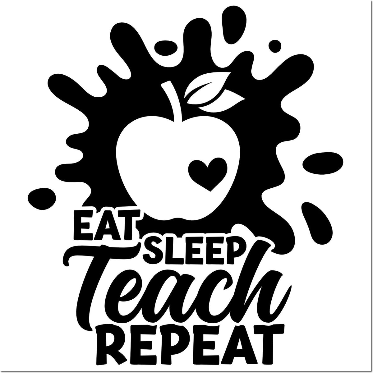 Teacher rubber stamp design with apple and heart: Eat Sleep Teach Repeat motivational classroom graphic.