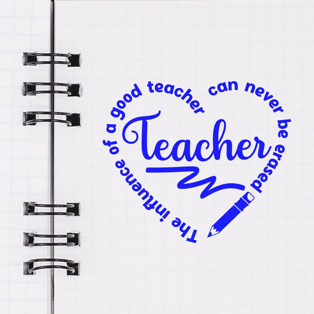 Teacher rubber stamp design with inspirational quote, The influence of a good teacher can never be erased, on notebook.