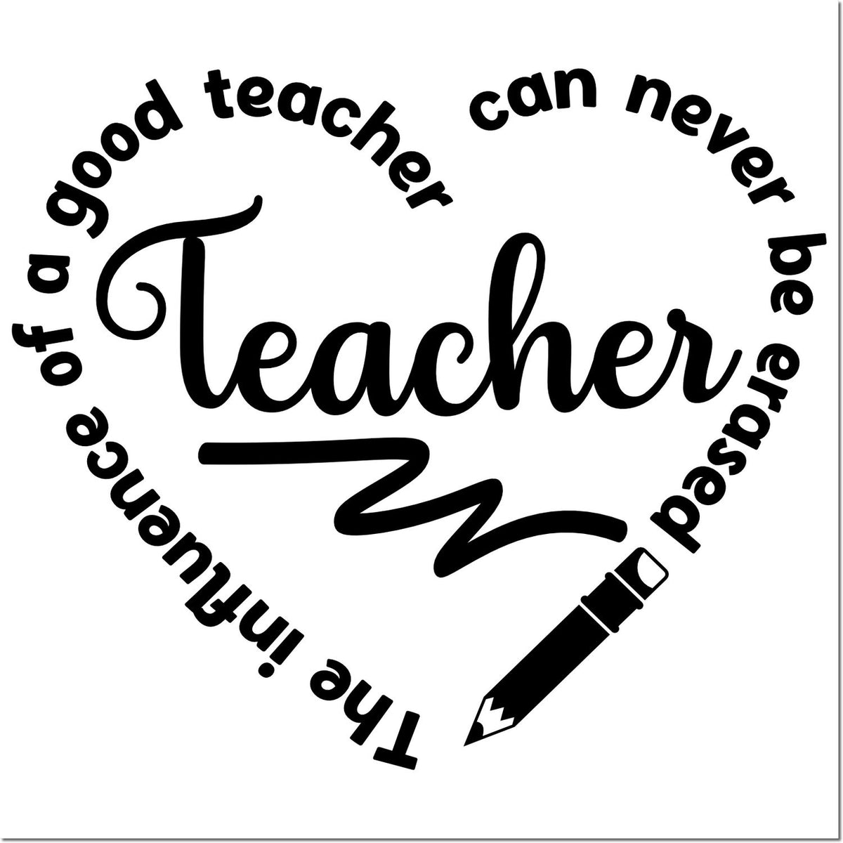 Teacher appreciation rubber stamp design with heart-shaped quote, A good teacher can never be erased, and pencil icon.