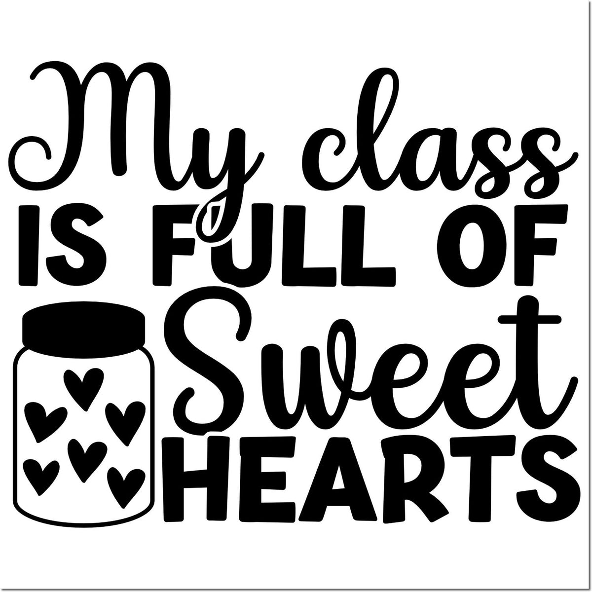 My class is full of sweet hearts rubber stamp design with heart jar graphic for teachers, classroom crafts and cards.