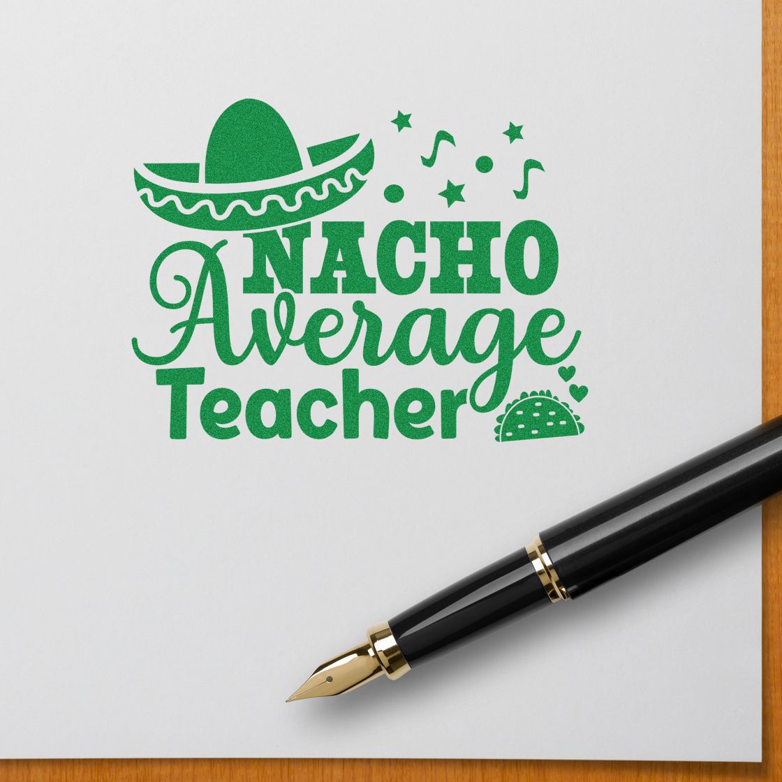 Nacho Average Teacher rubber stamp impression with sombrero, perfect for teacher appreciation gifts and classroom crafts.