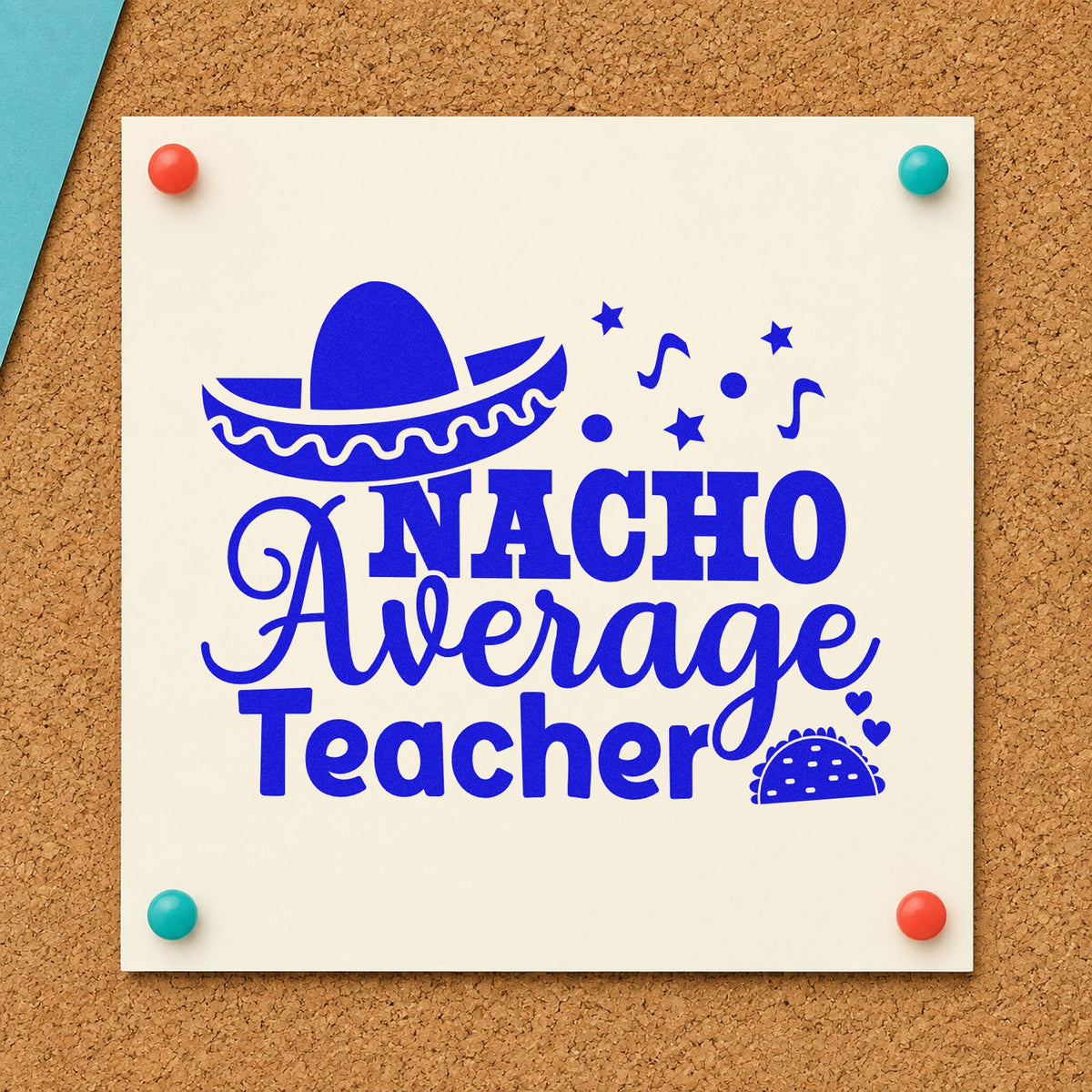 Nacho Average Teacher With Stars Pre-Inked Stamp – Slim in use 6