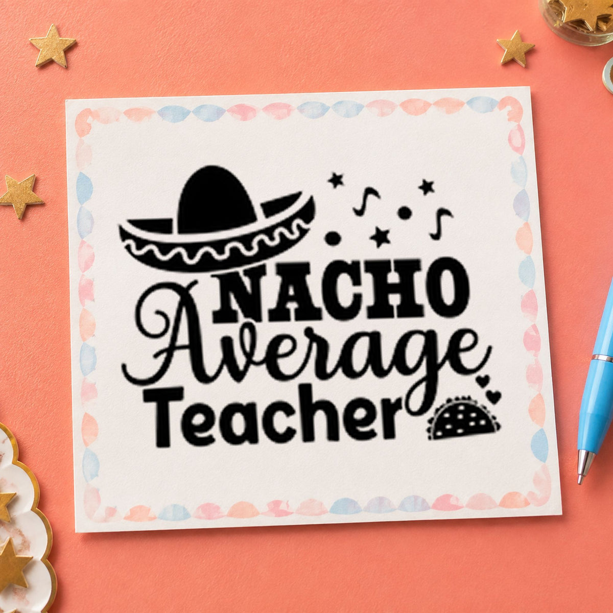 Nacho Average Teacher With Stars Pre-Inked Stamp – Slim in use 9