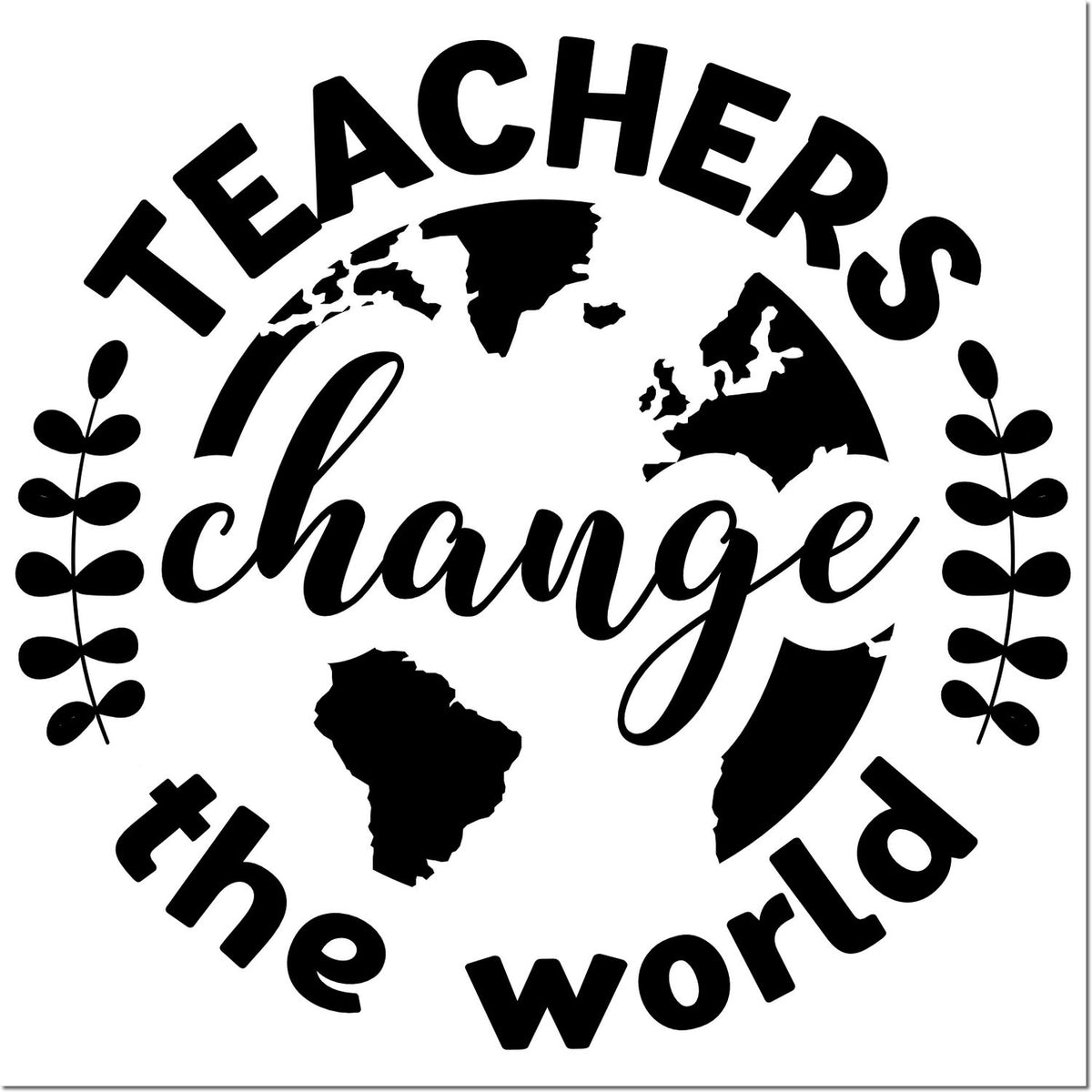 Teachers Change the World rubber stamp design with globe and leaves for teacher appreciation crafts and gifts