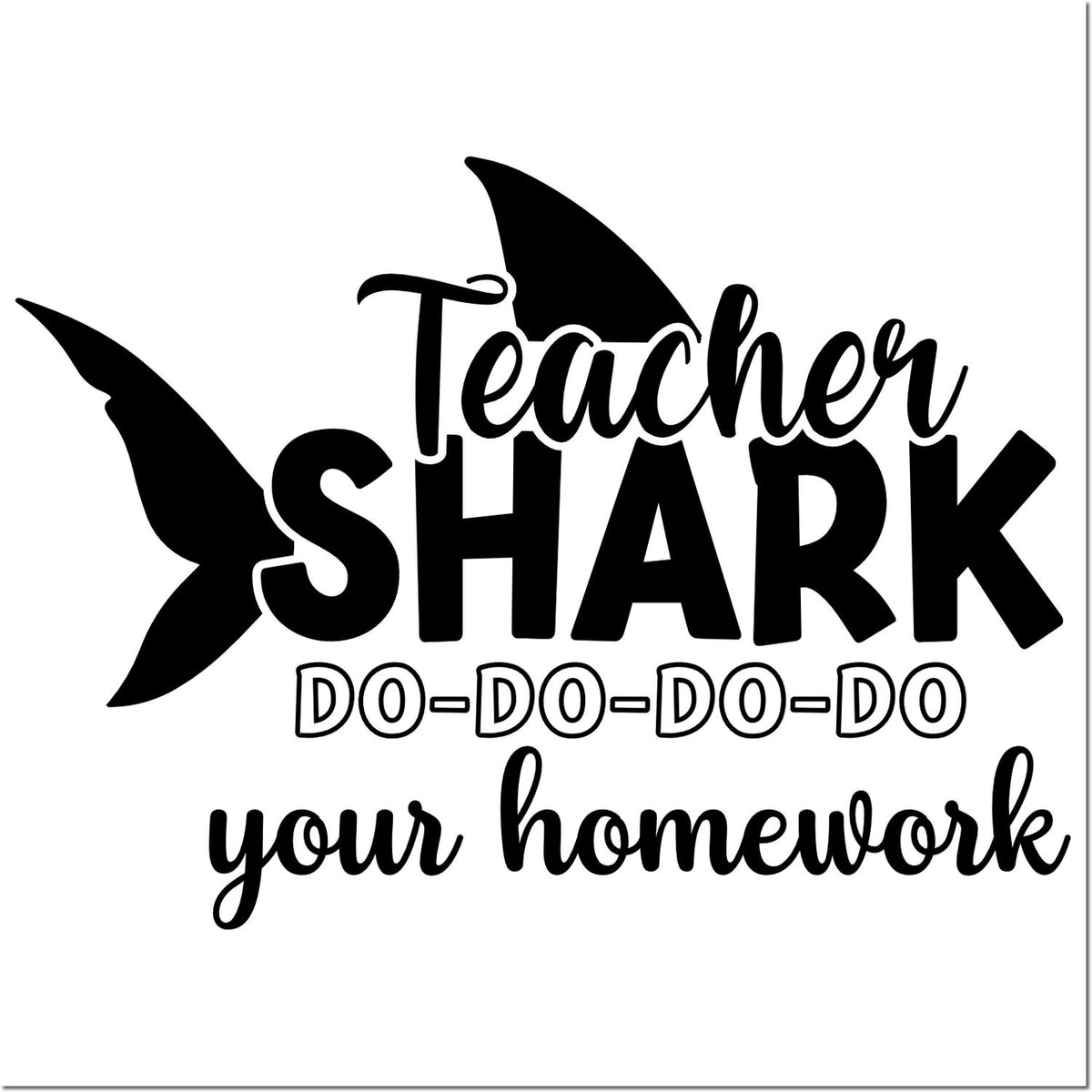 Funny teacher shark rubber stamp design reading Do-Do-Do-Do Your Homework for classroom motivation.