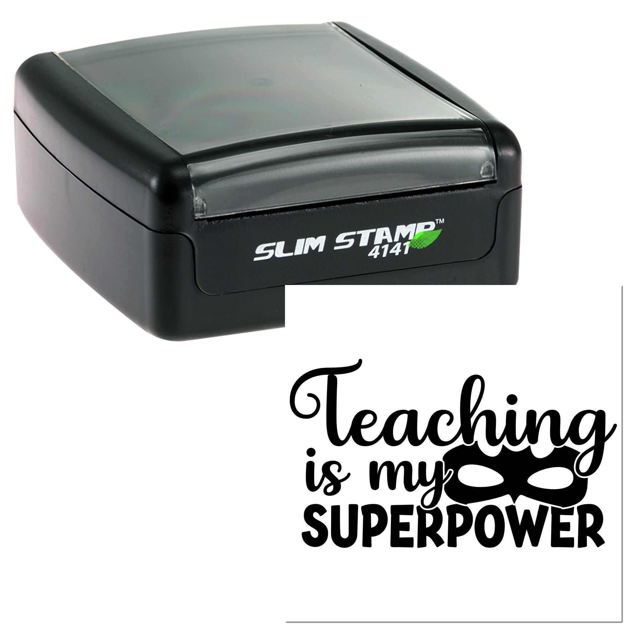 Black self-inking Slim Stamp 4141 teacher rubber stamp with Teaching is my superpower imprint.