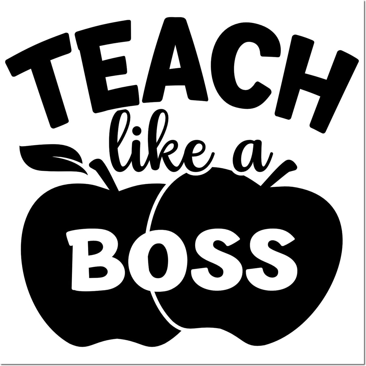 Teacher rubber stamp design with apples and bold Teach Like a Boss text for classroom use, teacher gifts, and school crafts.