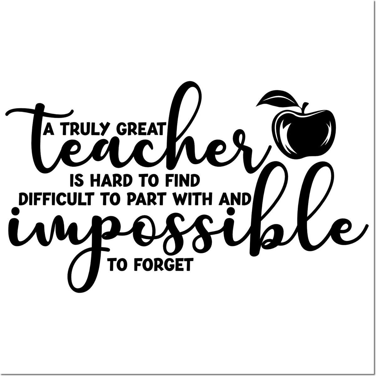 Teacher rubber stamp with apple icon and quote: A truly great teacher is hard to find, difficult to part with, and impossible to forget.