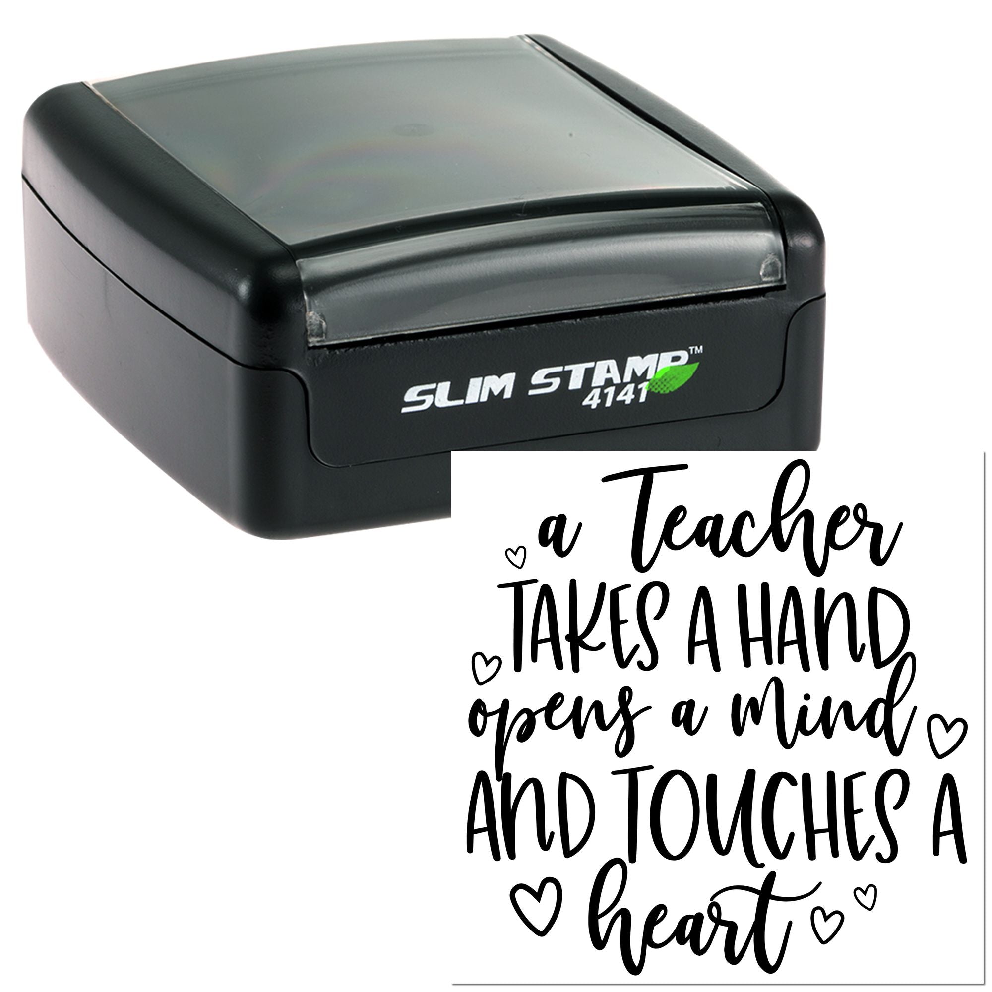 Teacher appreciation rubber stamp with quote, A teacher takes a hand, opens a mind, and touches a heart.